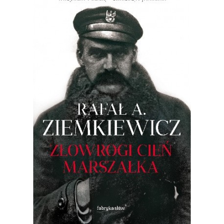Złowrogi cień Marszałka Rafał A. Ziemkiewicz