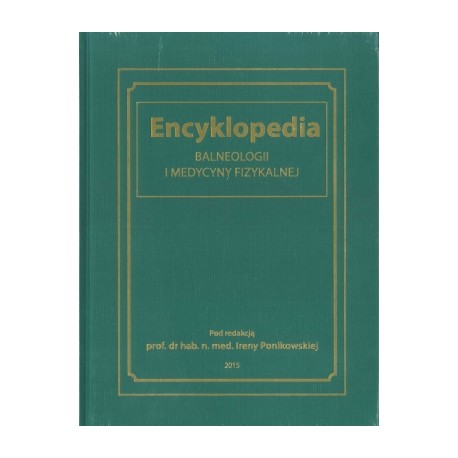Encyklopedia Balneologii i medycyny fizykalnej Irena Ponikowska