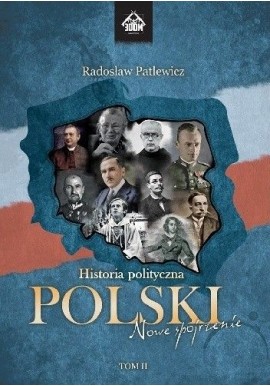 Historia polityczna Polski Tom II Radosław Patlewicz