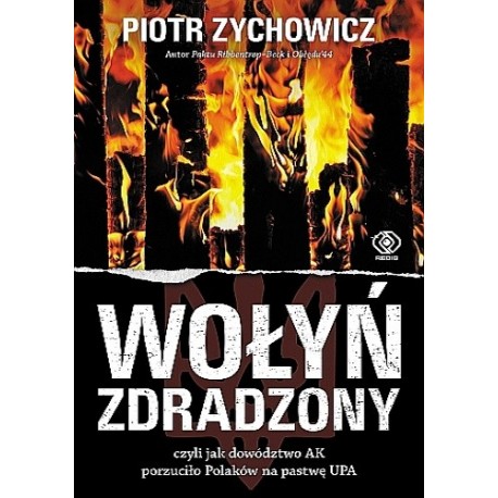 Wołyń zdradzony Piotr Zychowicz