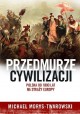 Przedmurze cywilizacji Michael Morys-Twarowski