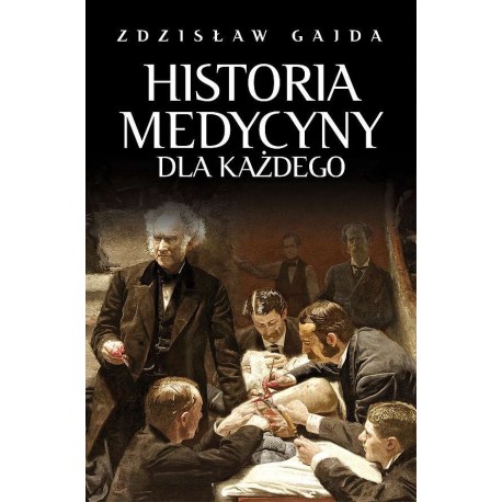 Historia Medycyny dla każdego Zdzislaw Gajda