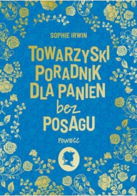 Towarzyski poradnik dla panien bez posagu Sophie Irwin