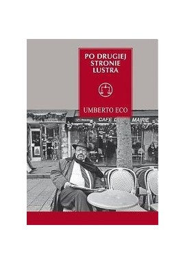 Po drugiej stronie lustra i inne eseje Umberto Eco