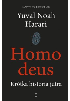 Homo deus Krótka historia jutra Yuval Noah Harari