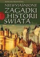 Niewyjaśnione zagadki historii świata Romuald Romański