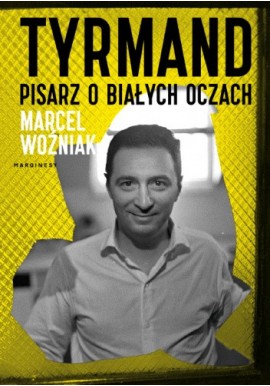 Tyrmand pisarz o białych oczach Marcel Woźniak