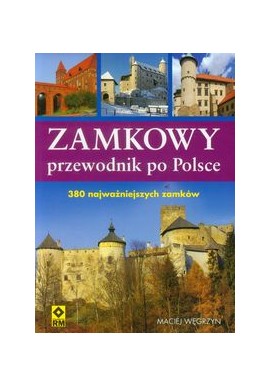 Zamkowy przewodnik po Polsce Maciej Węgrzyn