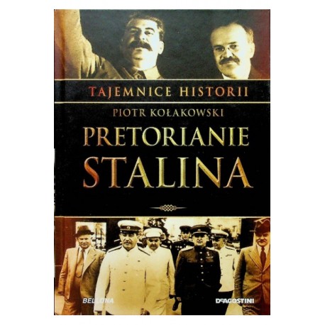 Pretorianie Stalina Piotr Kołakowski