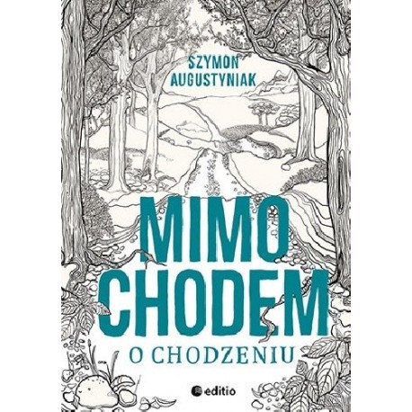 Mimochodem o chodzeniu Szymon Augustyniak