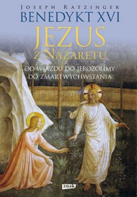 Jezus z Nazaretu Joseph Ratzinger Benedykt XVI