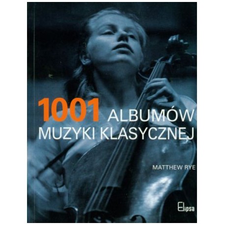1001 albumów muzyki klasycznej Matthew Rye