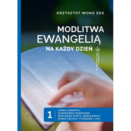 Modlitwa Ewangelią na każdy dzień Tom 1 Okres Adwentu i Narodzenia Pańskiego Krzysztof Wons SDS