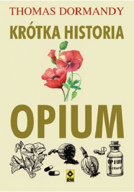 Krótka Historia Opium Thomas Dormandy