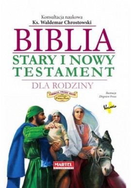 Biblia Stary i Nowy Testament dla rodziny Ks. Waldemar Chrostowski