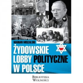 Żydowskie lobby polityczne w Polsce Marian Miszalski
