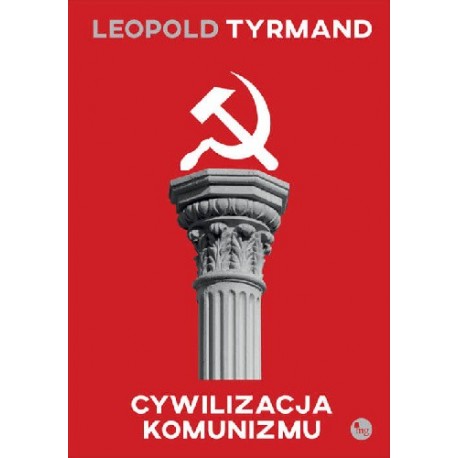 Cywilizacja komunizmu Leopold Tyrmand