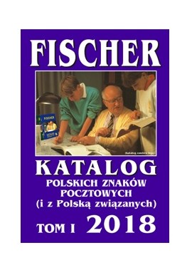 Fischer Katalog Polskich znaków pocztowych Tom I 2018