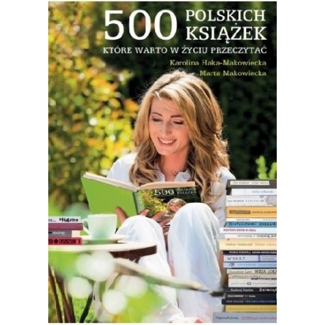500 polskich książek które warto w życiu przeczytać Karolina Haka-Makowiecka, Marta Makowiecka