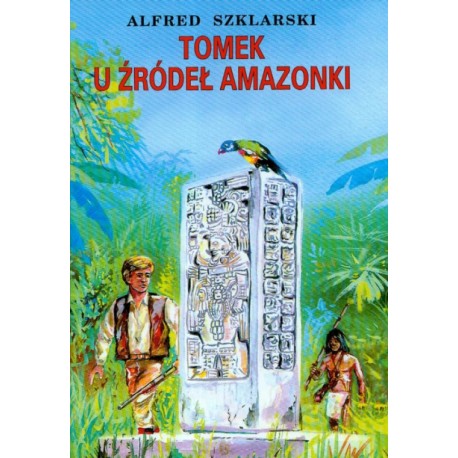 Tomek u źródeł Amazonki Alfred Szklarski