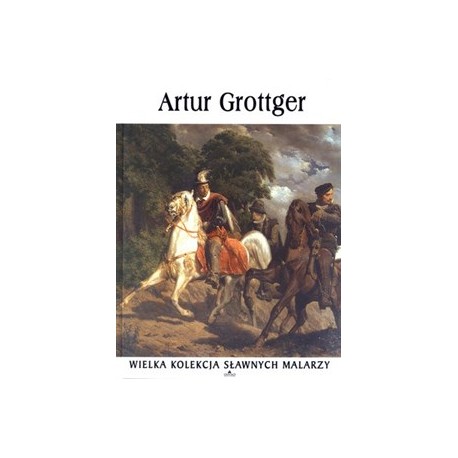Artur Grottger Seria Wielka Kolekcja Sławnych Malarzy nr 44