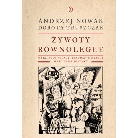 Żywoty równoległe Andrzej Nowak Dorota Truszczak