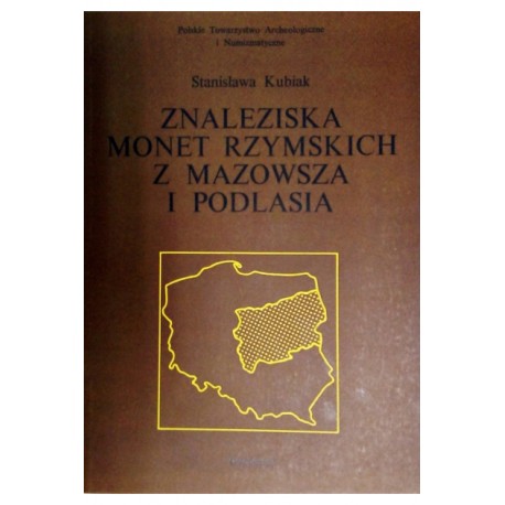 Znaleziska monet rzymskich z Mazowsza i Podlasia Stanisława Kubiak