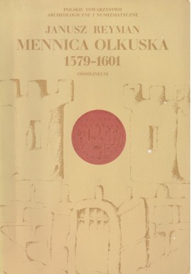 Mennica Olkuska 1597-1601 Janusz Reyman