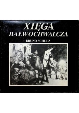 Xięga Bałwochwalcza Bruno Schulz