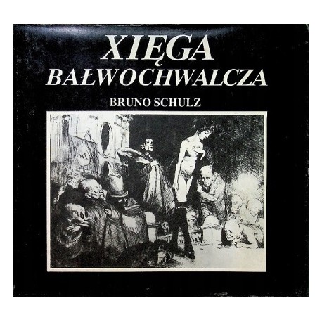 Xięga Bałwochwalcza Bruno Schulz