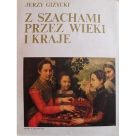 Z szachami przez wieki i kraje Jerzy Giżycki