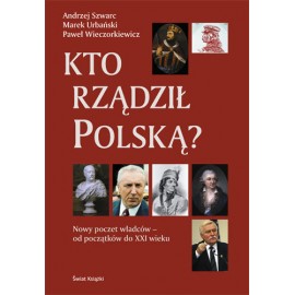 Kto rządził Polską? Andrzej Szwarc, Marek Urbański, Paweł Wieczorkiewicz