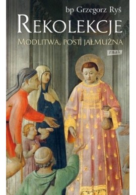 Rekolekcje Modlitwa, Post, Jałmużna BP Grzegorz Ryś