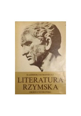 Literatura rzymska Okres Cyceroński Kazimierz Kumaniecki