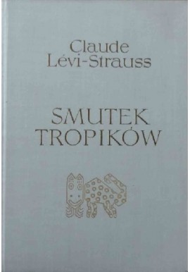 Smutek tropików Claude Levi-Strauss