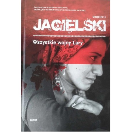 Wszystkie wojny Lary Wojciech Jagielski