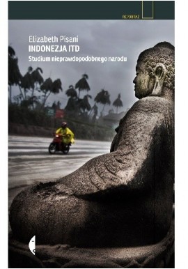 Indonezja itd. Studium nieprawdopodobnego narodu Elizabeth Pisani