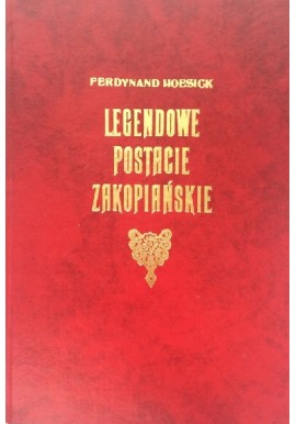 Legendowe postacie zakopiańskie Ferdynand Hoesick (reprint)