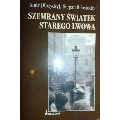 Szemrany światek starego Lwowa Andrij Kozyckyj, Stepan Bilostockyj