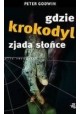 Gdzie krokodyl zjada słońce Peter Godwin