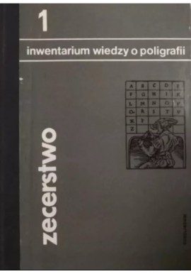 Inwentarium wiedzy o poligrafii Tom 1 Zecerstwo Mieczysław Druździel, Tadeusz Fijałkowski