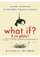 What if? A co, gdyby? Randall Munroe