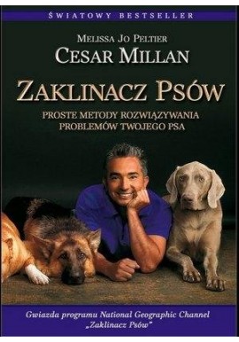 Zaklinacz psów Proste metody rozwiązywania problemów twojego psa Melissa Jo Peltier, Cesar Millan