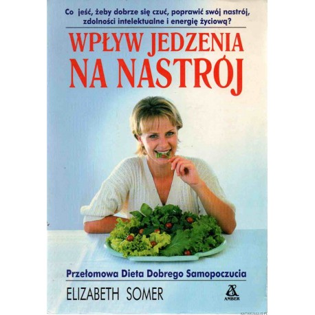 Wpływ jedzenia na nastrój Elizabeth Somer