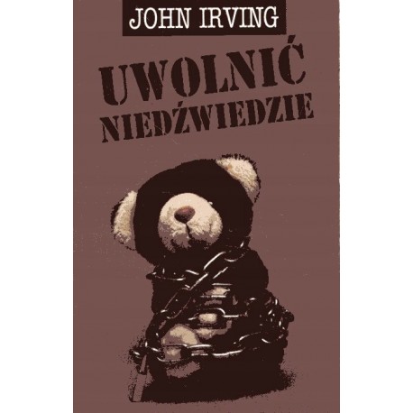 Uwolnić niedźwiedzie John Irving