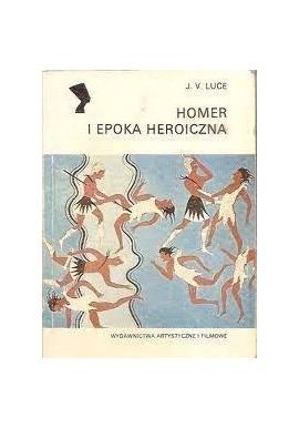 Homer i epoka heroiczna J.V. Luce