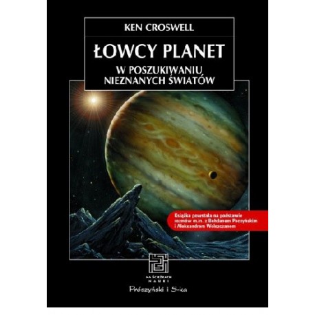 Łowcy planet W poszukiwaniu nieznanych światów Ken Croswell