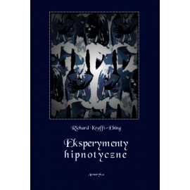 Eksperymenty hipnotyczne Richard Krafft-Ebing (reprint)