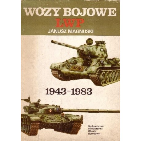Wozy bojowe LWP 1943-1983 Janusz Magnuski