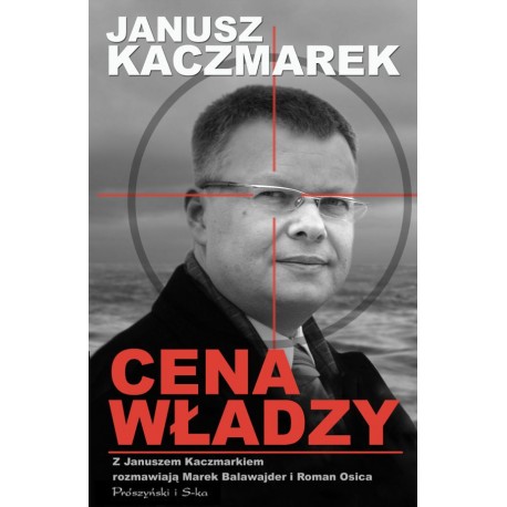 Cena władzy Janusz Kaczmarek rozmawiają Marek Balawajder i Roman Osica